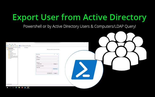 Export User from Active Directory – Powershell and ADUC
