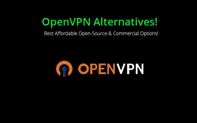 Best OpenVPN Alternatives, Substitute and Replacements!