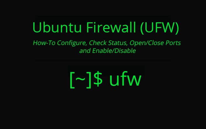 Ubuntu Firewall (UFW) – How to Configure, Check Status, Open/Close Ports & Enable/Disable